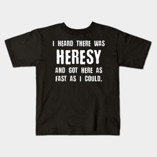 Heresy Quotes Funny Meme Tabletop Wargaming and Miniatures Addict Kids T-Shirt